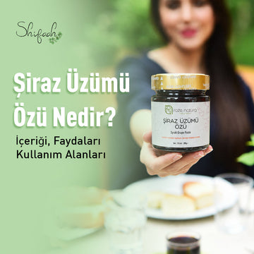 Şiraz Üzümü Özü Nedir? İçeriği, Faydaları, Kullanım Alanları